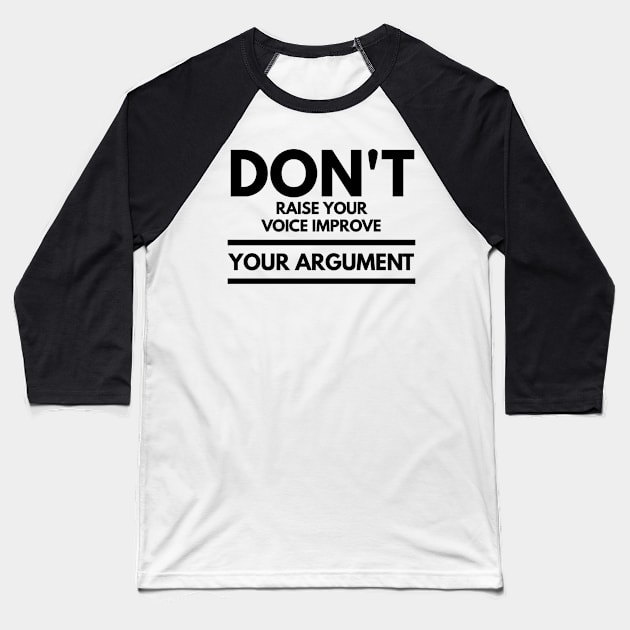 don't raise your voice improve your argument Baseball T-Shirt by GMAT